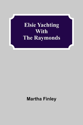 Elsie Yachting with the Raymonds 935475208X Book Cover