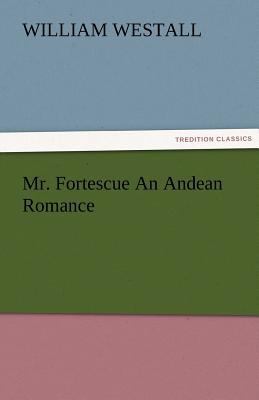 Mr. Fortescue An Andean Romance 3842476752 Book Cover