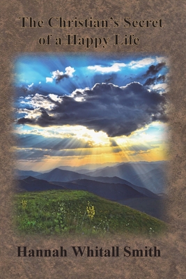 The Christian's Secret of a Happy Life 1640322523 Book Cover