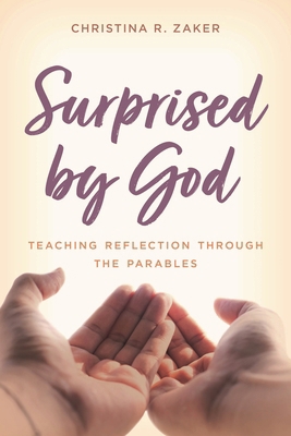 Surprised by God: Teaching Reflection through t... 1538143909 Book Cover