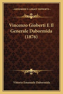 Vincenzo Gioberti E Il Generale Dabormida (1876) [Italian] 1167477529 Book Cover