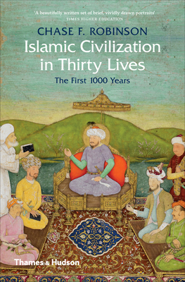 Islamic Civilization in Thirty Lives (Pocket ed... 0500293783 Book Cover