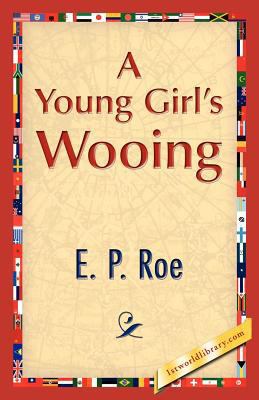 A Young Girl's Wooing 1421888238 Book Cover