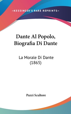 Dante Al Popolo, Biografia Di Dante: La Morale ... [Italian] 1162449144 Book Cover