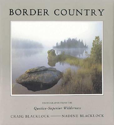 Border Country: Photographs from the Quetico-Su... 189247204X Book Cover