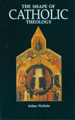 The Shape of Catholic Theology: An Introduction... 0814619096 Book Cover