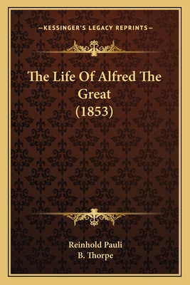 The Life Of Alfred The Great (1853) 1165134411 Book Cover
