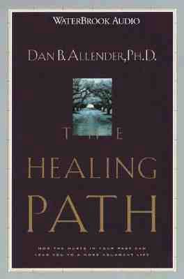 The Healing Path: How the Hurts in Your Past Ca... 1578561558 Book Cover