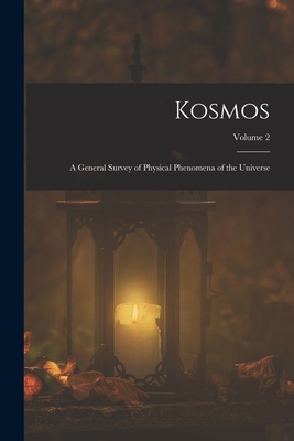 Kosmos: A General Survey of Physical Phenomena ... 1016333552 Book Cover