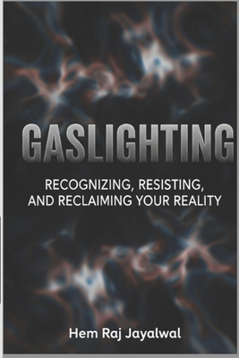 Gaslighting: Recognizing, Resisting, and Reclai... B0FBLTC8SC Book Cover