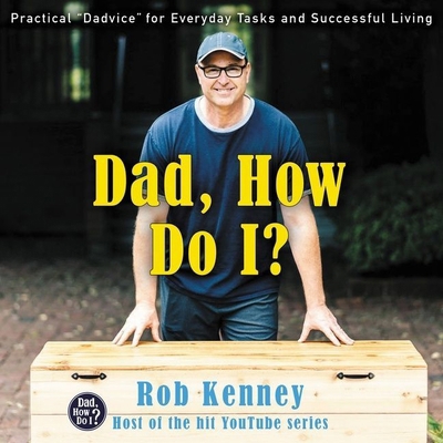 Dad, How Do I? Lib/E: Practical Dadvice for Eve... 1665077263 Book Cover