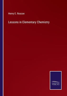 Lessons in Elementary Chemistry 3375020821 Book Cover