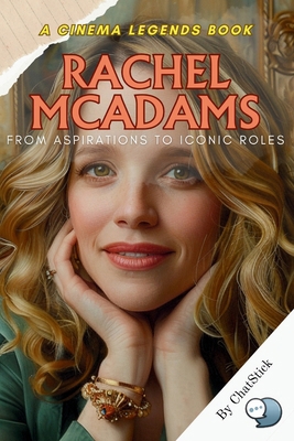 Rachel McAdams: From Aspirations to Iconic Role... B0F5N66VTZ Book Cover