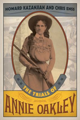 The Trials of Annie Oakley 1493017462 Book Cover