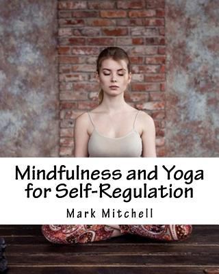 Mindfulness and Yoga for Self-Regulation 1976134404 Book Cover