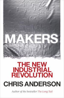 Makers: The New Industrial Revolution 0307720950 Book Cover