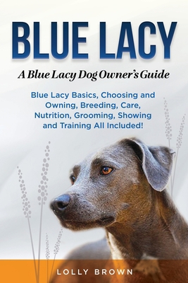 Blue Lacy: A Blue Lacy Dog Owner's Guide 1949555844 Book Cover