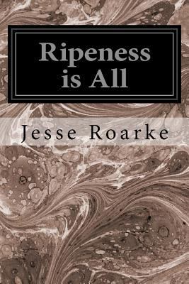 Ripeness is All 1534735550 Book Cover