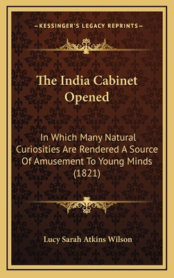 The India Cabinet Opened: In Which Many Natural... 1167074394 Book Cover