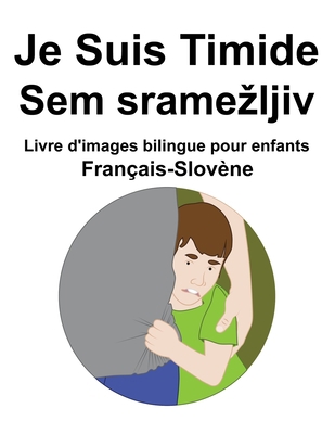 Français-Slovène Je Suis Timide / Sem sramezlji... [French] B09S5QP11B Book Cover