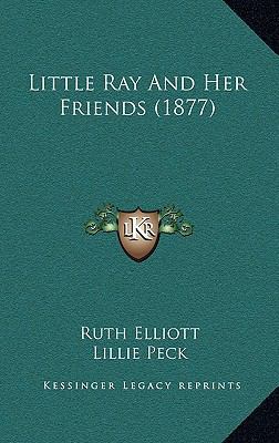 Little Ray And Her Friends (1877) 1166636852 Book Cover
