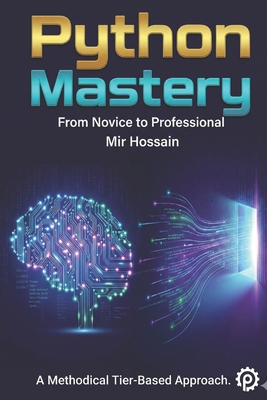 PYTHON MASTERY From Novice to Professional: Com... B0GK8TNC9Q Book Cover