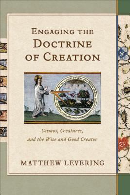 Engaging the Doctrine of Creation: Cosmos, Crea... 0801030994 Book Cover