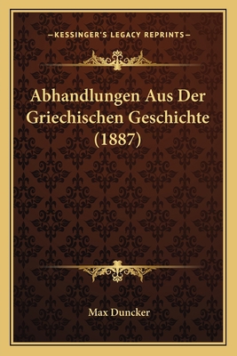 Abhandlungen Aus Der Griechischen Geschichte (1... [German] 1167524195 Book Cover