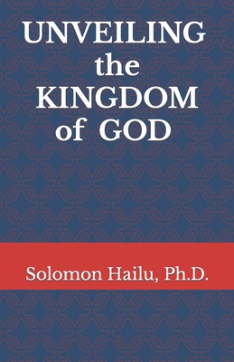 Unveiling the kingdom of God B088SK5L7P Book Cover