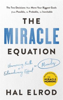 The Miracle Equation: The Two Decisions That Mo... 1473695937 Book Cover