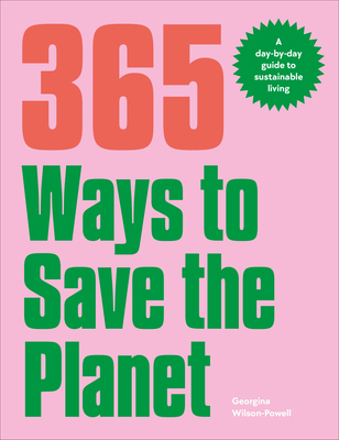 365 Ways to Save the Planet: A Day-By-Day Guide... 0744077516 Book Cover