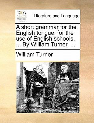 A Short Grammar for the English Tongue: For the... 1140761072 Book Cover