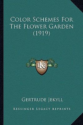 Color Schemes For The Flower Garden (1919) 1166468305 Book Cover