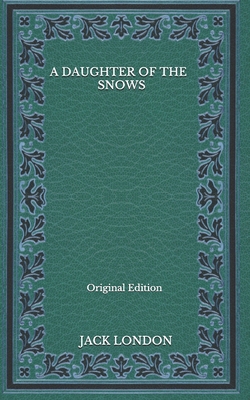 A Daughter of the Snows - Original Edition B08NVVW91K Book Cover
