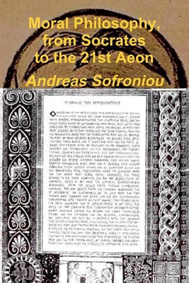 Moral Philosophy, from Socrates to the 21st Aeon 1445746182 Book Cover