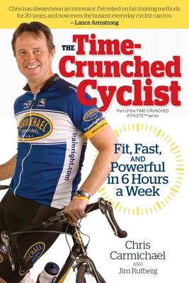 The Time-Crunched Cyclist: Fit, Fast, and Power... 1934030473 Book Cover