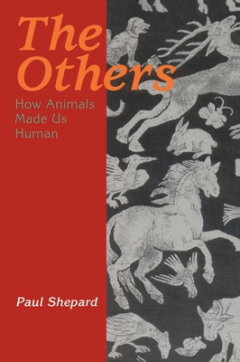 The Others: How Animals Made Us Human 1559634340 Book Cover