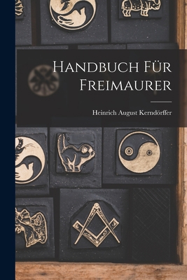 Handbuch für Freimaurer [German] 1017495793 Book Cover