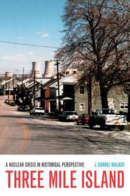 Three Mile Island: A Nuclear Crisis in Historic... 0520246837 Book Cover