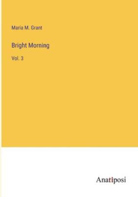 Bright Morning: Vol. 3 3382815168 Book Cover