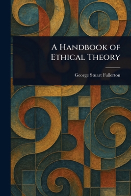 A Handbook of Ethical Theory 1023081571 Book Cover