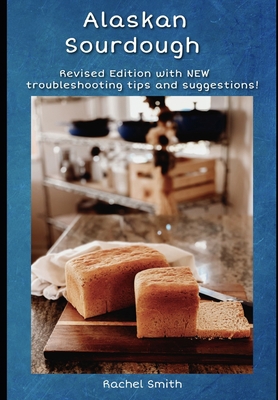 Alaskan Sourdough: Revised Edition B09JVHNNS4 Book Cover
