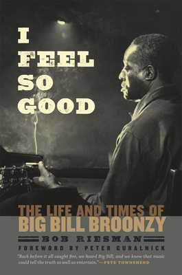 I Feel So Good: The Life and Times of Big Bill ... 0226717453 Book Cover