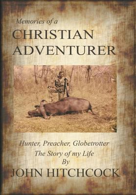 Memories of a Christian Adventurer: Hunter, Pre... 1491714832 Book Cover