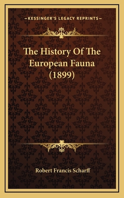 The History Of The European Fauna (1899) 1164392409 Book Cover