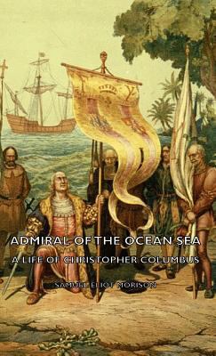 Admiral of the Ocean Sea - A Life of Christophe... 1443727350 Book Cover