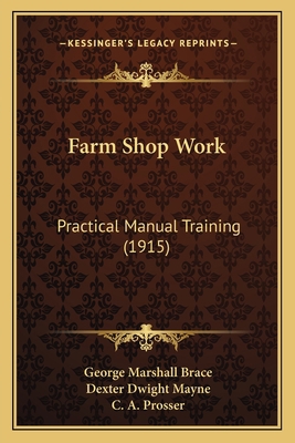 Farm Shop Work: Practical Manual Training (1915) 1164643843 Book Cover