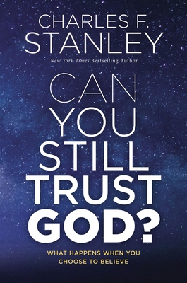 Can You Still Trust God?: What Happens When You... 078524753X Book Cover