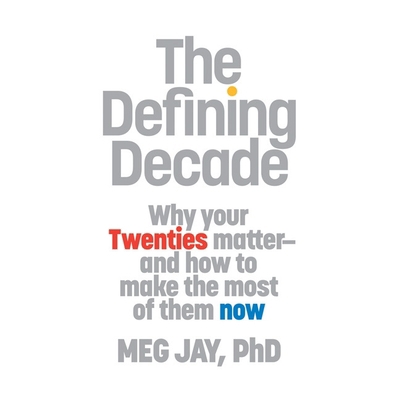 The Defining Decade: Why Your Twenties Matter--... 1478975954 Book Cover