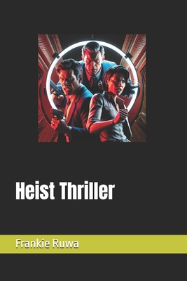 Heist Thriller B0DH3SG2M7 Book Cover
